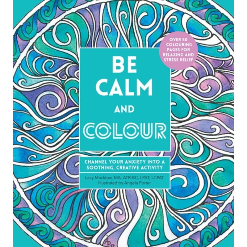 Be Calm and Colour - Colouring Book