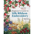 Beginners Guide to Silk Ribbon Embroidery Book