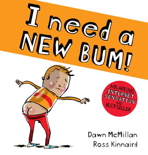 I Need a New Bum! Book by Dawn McMillan & Ross Kinnaird