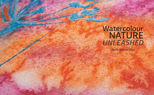 Watercolour Nature Unleashed Book by Jane Betteridge