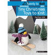 20 To Make: Tiny Christmas Toys to Knit Book