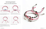 The Bracelet Bible: 40 Techniques & Over 100 Projects