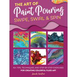 The Art of Paint Pouring: Swipe, Swirl and Spin Book