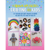 The Grown-Ups Guide to Crafting with Kids Book
