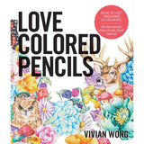 Love Colored Pencils: How to Get Awesome at Drawing Book