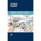 Urban Sketching Handbook: Drawing Expressive People