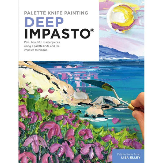 Palette Knife Painting: Deep Impasto Book by Lisa Elley
