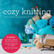 Cozy Knitting: Master Basic Skills and Techniques Kit