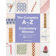 The Complete A-Z of Embroidery Stitches Book