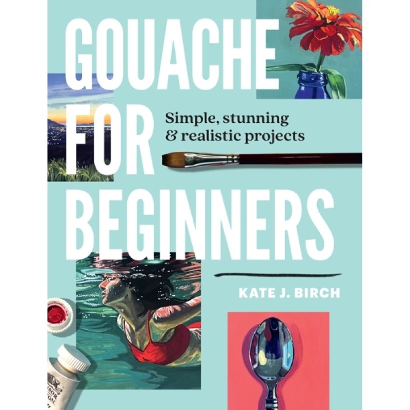 Gouache For Beginners Book