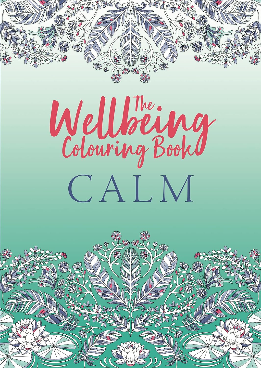 The Wellbeing Colouring Book - Calm
