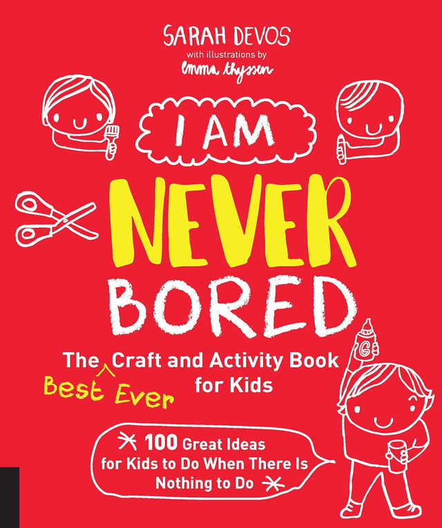 I Am Never Bored: Best Ever Kids Craft Book