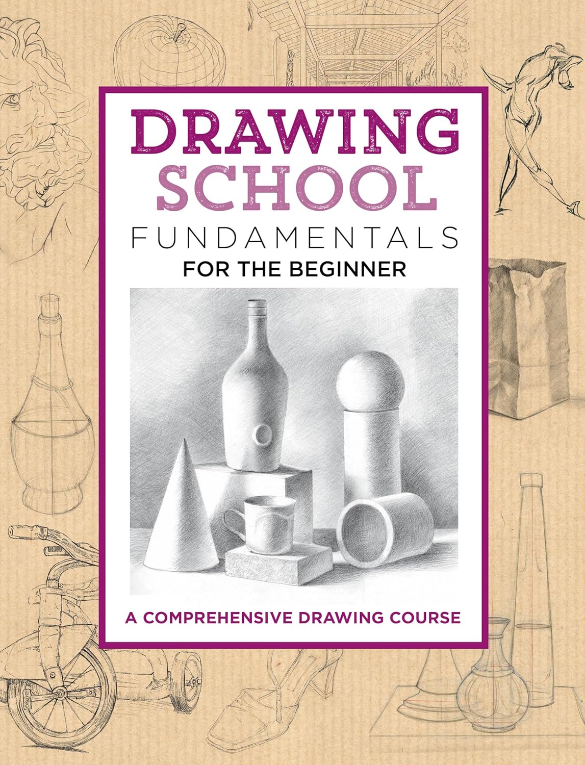 Drawing School: Fundamentals for the Beginner Book