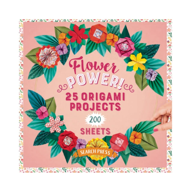 Flower Power! 25 Origami Projects & 200 Sheets