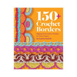 Book cover of '150+ Crochet Borders' with colorful crochet patterns on an orange background